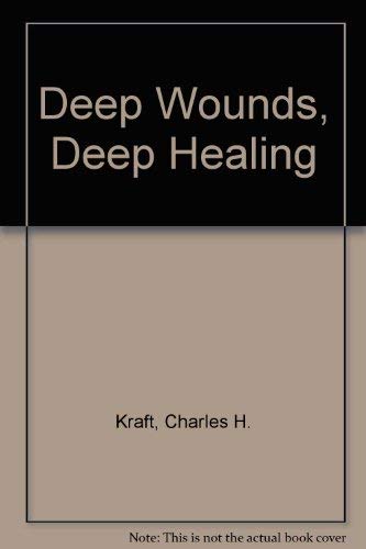 9781852401481: Deep Wounds, Deep Healing: A Guide to Receiving and Praying for Inner Healing