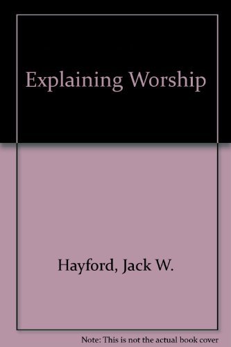 Stock image for Explaining Worship (The Explaining Series) for sale by Front Cover Books