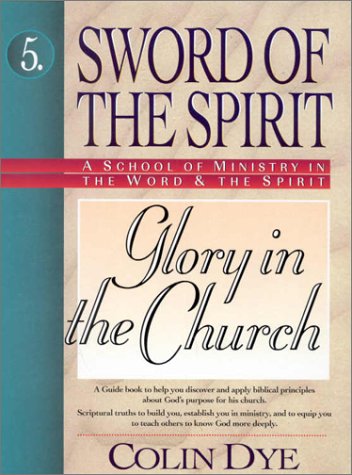 Stock image for Glory in the Church: No.5 (Sword of the Spirit S.) for sale by WorldofBooks