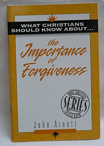 Imagen de archivo de What Christians Should Know about the Importance of Forgiveness: What Christians Should Know about S. a la venta por ThriftBooks-Atlanta