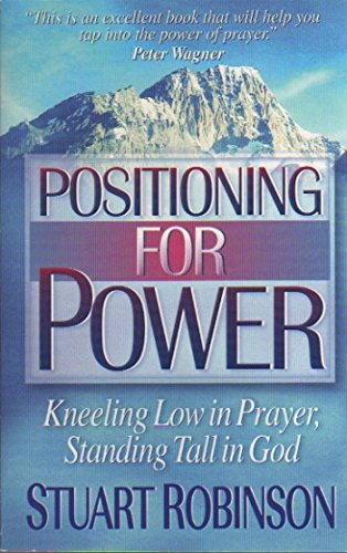 Beispielbild fr Positioning for Power: Kneeling Low in Prayer, Standing Tall in God zum Verkauf von AwesomeBooks