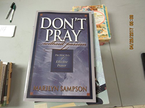 Imagen de archivo de Don't Pray.Without Passion a la venta por Half Price Books Inc.