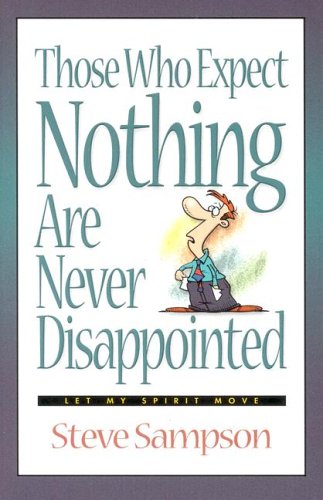 Stock image for Those Who Expect Nothing Are Never Disappointed for sale by BooksRun