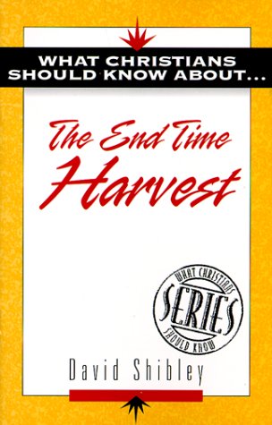 Stock image for What Christians Should Know About . . the End of Time Harvest for sale by 4 THE WORLD RESOURCE DISTRIBUTORS