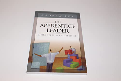 Imagen de archivo de The Apprentice Leader: Learning to Work With a Senior Leader a la venta por SecondSale