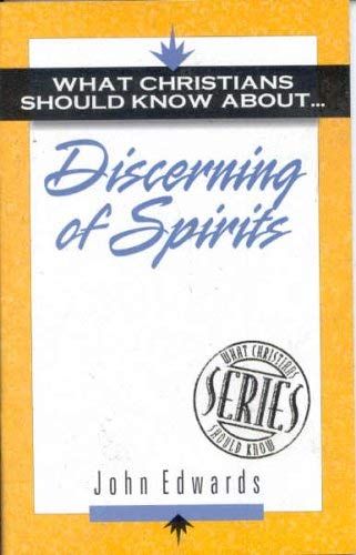 What Christians Should Know About Discerning of Spirits (9781852402778) by John Edwards