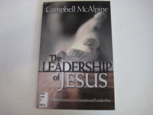 Beispielbild fr The Leadership of Jesus: The Ultimate Example of Exceptional Leadership zum Verkauf von SecondSale