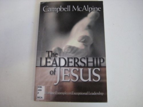 Stock image for The Leadership of Jesus: The Ultimate Example of Exceptional Leadership for sale by SecondSale