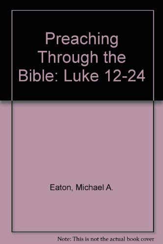 Stock image for Luke 12-24 (Preaching Through the Bible) for sale by WorldofBooks