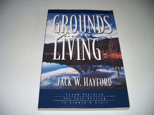 Imagen de archivo de Grounds for Living: Sound Teaching for Sure Footing in Growth and Grace a la venta por Your Online Bookstore