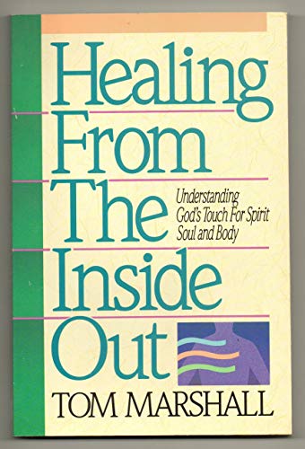 Stock image for Healing from the Inside Out: Understanding God's Touch for Spirit, Soul and Body for sale by WorldofBooks