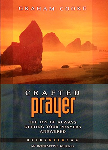 Stock image for Crafted Prayer: The Joy of Always Getting Your Prayers Answered by Graham Cooke (2003-05-04) for sale by Goodwill of Colorado