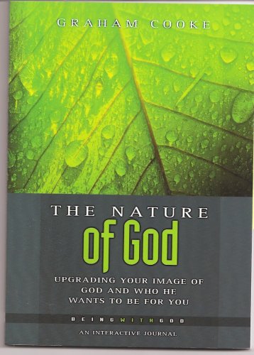 Beispielbild fr Nature of God : Upgrading Your Image of God and Who He Wants to Be for You zum Verkauf von Better World Books