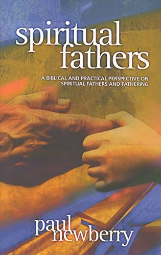 Beispielbild fr Spiritual Fathers: A Biblical And Practical Perspective On Spiritual Fathers And Fathering zum Verkauf von Red's Corner LLC