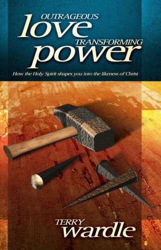 9781852403904: Outrageous Love, Transforming Power: How the Holy Spirit Shapes You into the Likeness of Christ