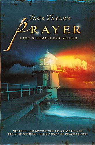 Stock image for Prayer: Life's Limitless Reach: Nothing Lies Beyond The Reach Of Prayer Because Nothing Lies Beyond The Reach Of God for sale by BooksRun