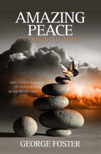 Imagen de archivo de Amazing Peace in Troubled Times: How to Find and Keep the Peace of God in Uncertain Times a la venta por WorldofBooks