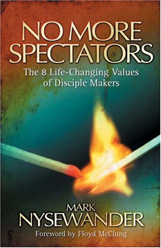 Beispielbild fr No More Spectators : The 8 Life-Changing Values of Disciple Makers zum Verkauf von Better World Books
