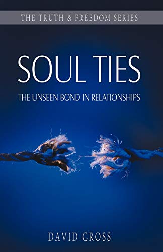 Stock image for Soul Ties: The Unseen Bond in Relationships (Truth and Freedom) for sale by GF Books, Inc.