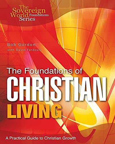 The Foundations of Christian Living: A Practical Guide to Christian Growth (9781852404796) by Gordon, Bob