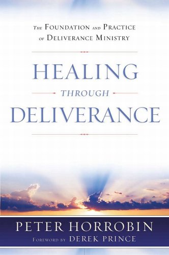 9781852404987: Healing Through Deliverance: The Foundation and Practice of Deliverance Ministry