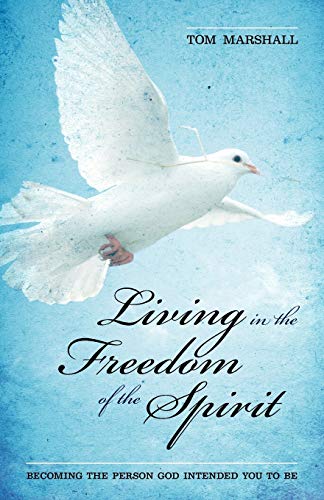 Beispielbild fr Living in the Freedom of the Spirit: Becoming the Person God Intended You To Be zum Verkauf von Reliant Bookstore