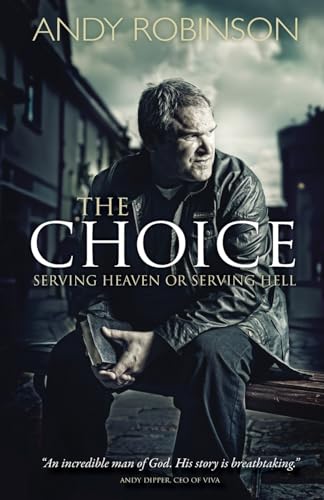 Stock image for The Choice : Serving Heaven or Serving Hell for sale by Better World Books