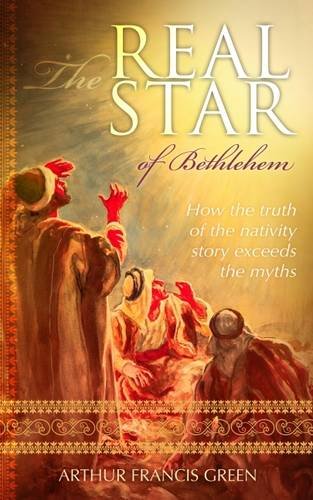 Stock image for The Real Star of Bethlehem - How the Truth of the Nativity Story Exceeds the Myths for sale by WorldofBooks