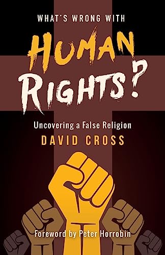 Beispielbild fr What's Wrong with Human Rights?: Uncovering a false religion zum Verkauf von WorldofBooks