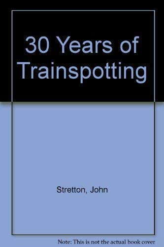 Imagen de archivo de 30 Years of Trainspotting a la venta por WorldofBooks