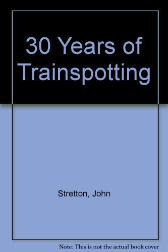 Stock image for 30 Years of Trainspotting for sale by WorldofBooks
