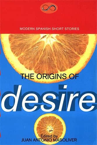 Imagen de archivo de The Origins of Desire: Modern Spanish Short Stories (Modern European Short Stories) a la venta por WorldofBooks