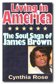 Beispielbild fr Living In America: The Soul Saga Of James Brown zum Verkauf von WorldofBooks