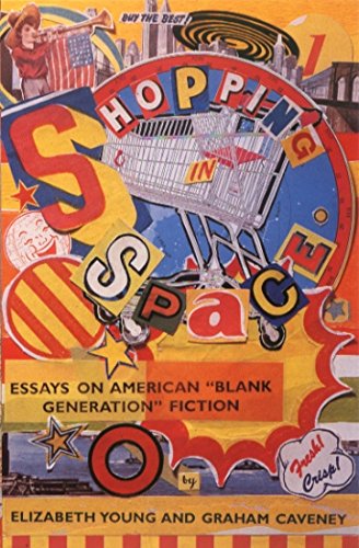 Stock image for Shopping in Space: Essays on American 'Blank Generation' Fiction for sale by WorldofBooks