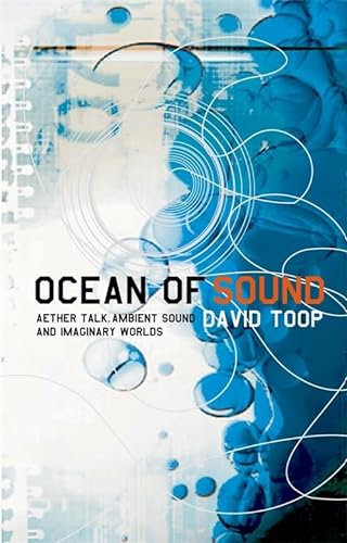Beispielbild fr Ocean of Sound: Aether Talk, Ambient Sound and Imaginary Worlds zum Verkauf von Books From California