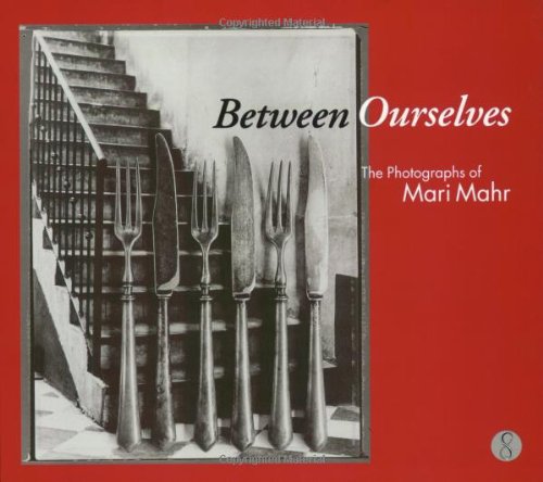 Beispielbild fr Between Ourselves: The Photographs of Mari Mahr zum Verkauf von GF Books, Inc.