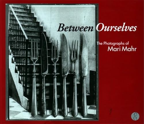 Stock image for Between Ourselves : The Photographs of Mari Mahr for sale by Better World Books Ltd