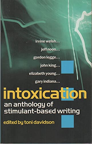 Stock image for Intoxication: An anthology of stimulant-based writing for sale by WorldofBooks