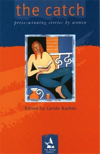 Stock image for The Catch: Prize Winning Stories by Women The Asham Award for sale by WorldofBooks