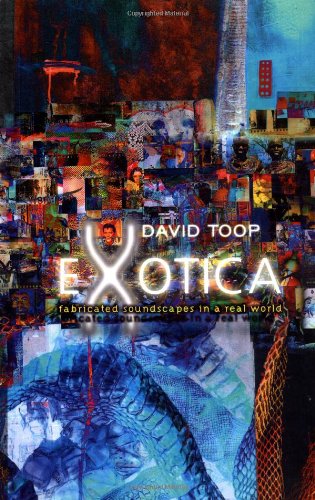 Exotica: Fabricated Soundscapes in a Real World (9781852425951) by Toop, David