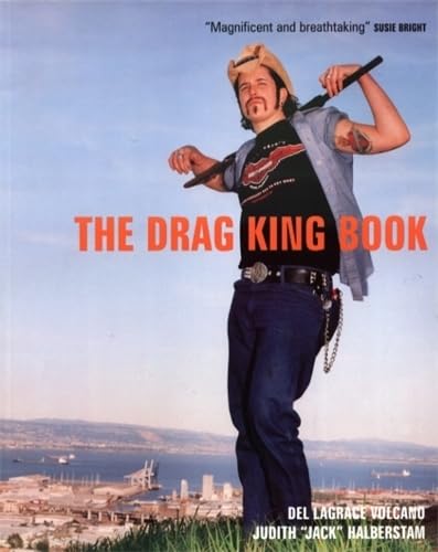 The Drag King Book by Del LaGrace Volcano The Drag King Book by Del LaGrace Volcano