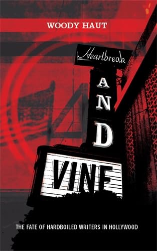 9781852426781: Heartbreak and Vine: The Fate of Hardboiled Writers in Hollywood