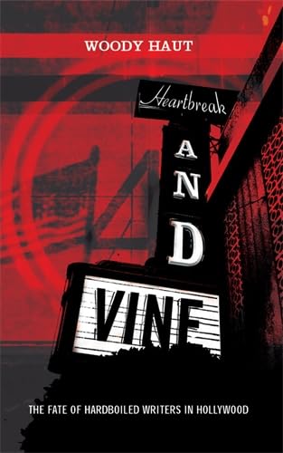 9781852426781: Heartbreak and Vine: The Fate If Hardboiled Writers in Hollywood: The Fate of Hardboiled Writers in Hollywood