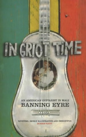 Stock image for In Griot Time: An American Guitarist in Mali for sale by WorldofBooks