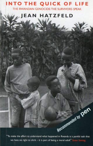 9781852428839: Into the Quick of Life: The Rwandan Genocide - The Survivors Speak