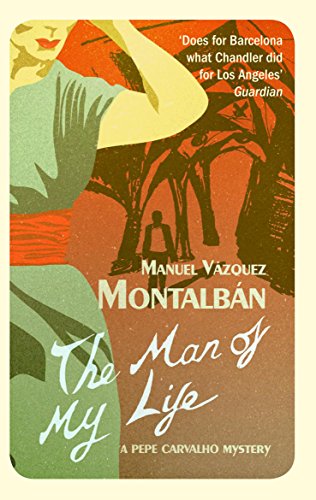 Stock image for Man of My Life (A Pepe Carvalho Mystery) for sale by Front Cover Books