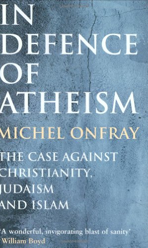 Beispielbild fr In Defence of Atheism: The Case Against Christianity, Judaism and Islam zum Verkauf von WorldofBooks