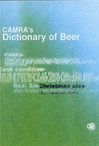 Stock image for Dictionary of Beer: CAMRA's A-Z of Beer and Brewing Terms for sale by WorldofBooks