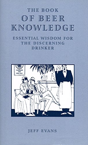 Beispielbild fr The Book of Beer Knowledge: Essential Wisdom for the Discerning Drinker, a Useful Miscellany zum Verkauf von WorldofBooks