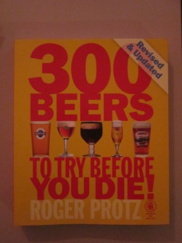 300 Beers to Try Before You Die! (9781852492731) by Protz, Roger